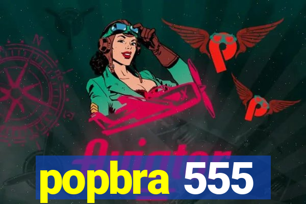 popbra 555